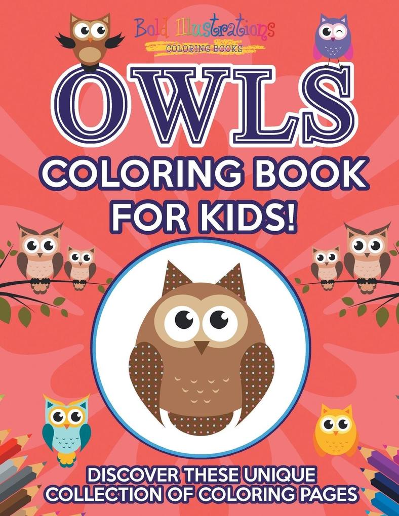 Owls Coloring Book For Kids! Discover These Unique Collection Of Coloring Pages