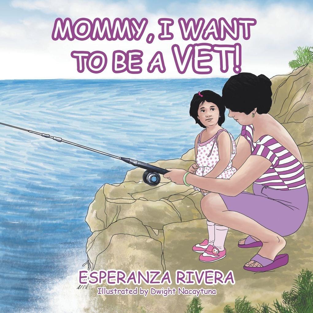 Mommy I Want to Be a Vet!