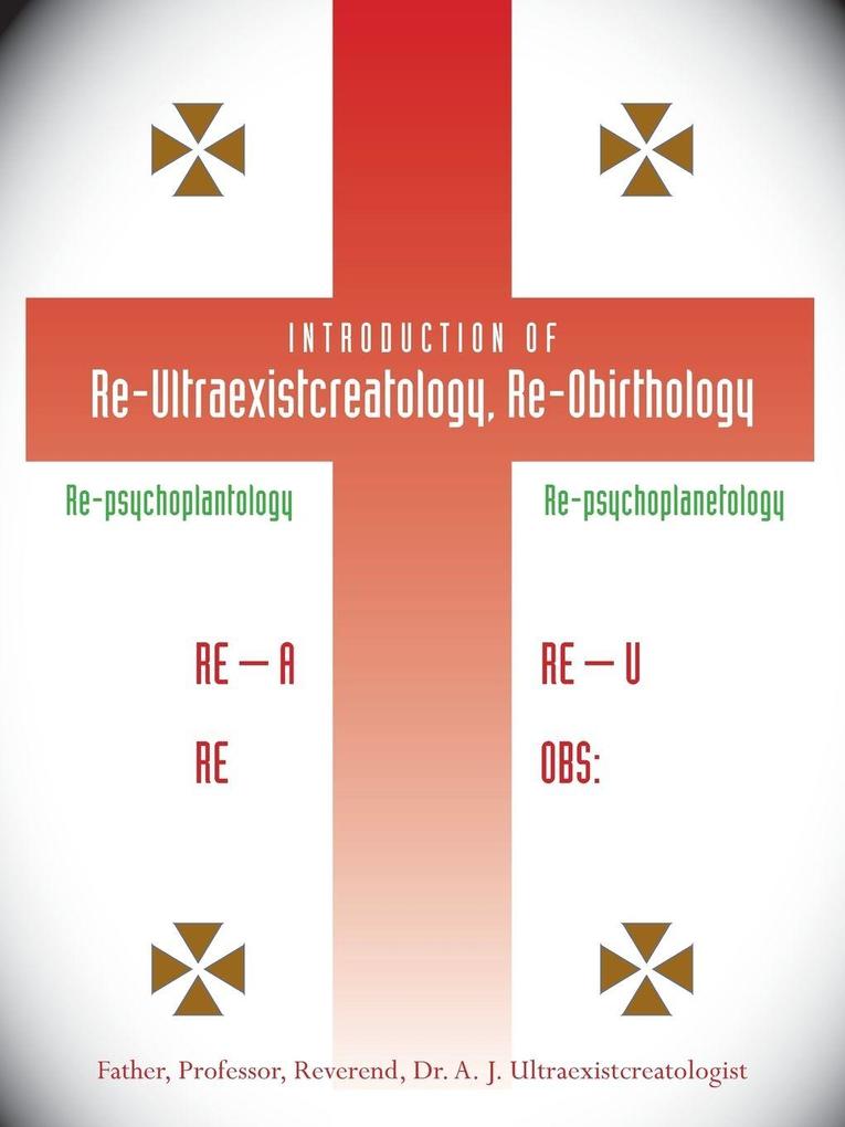 Introduction of Re-Ultraexistcreatology Re-Obirthology