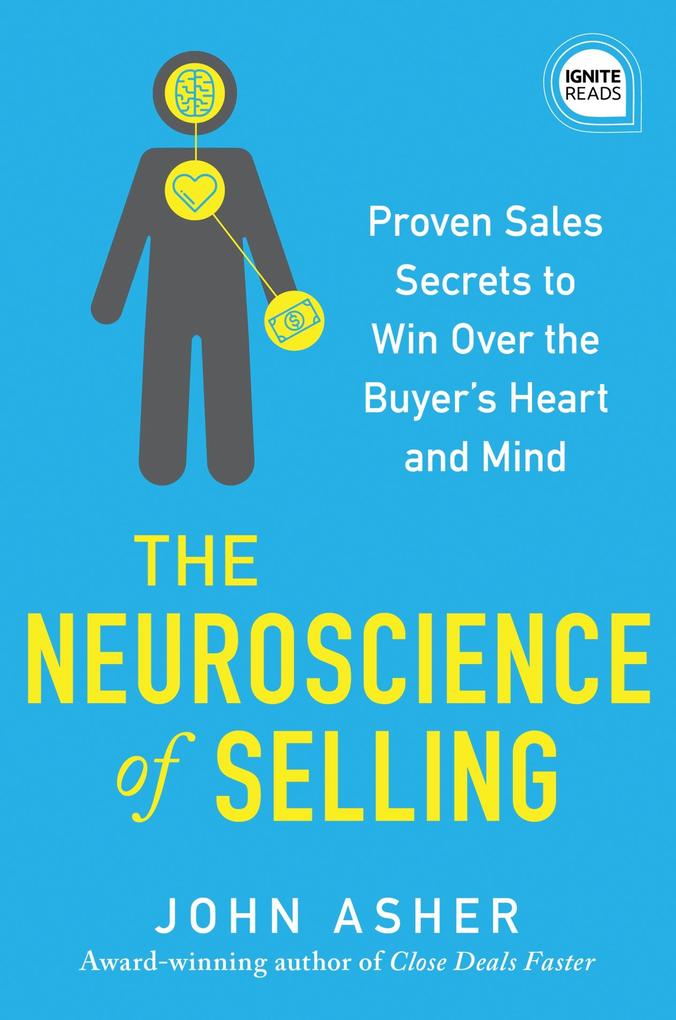 The Neuroscience of Selling: Proven Sales Secrets to Win Over the Buyer‘s Heart and Mind