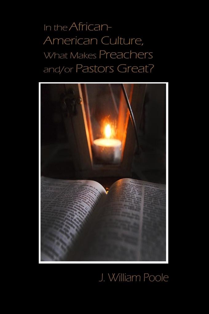 In the African-American Culture What Makes Preachers and/or Pastors Great?