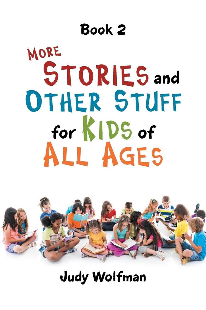 More Stories and Other Stuff for Kids of All Ages