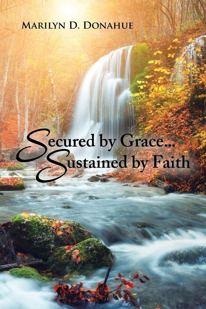 Secured by Grace... Sustained by Faith