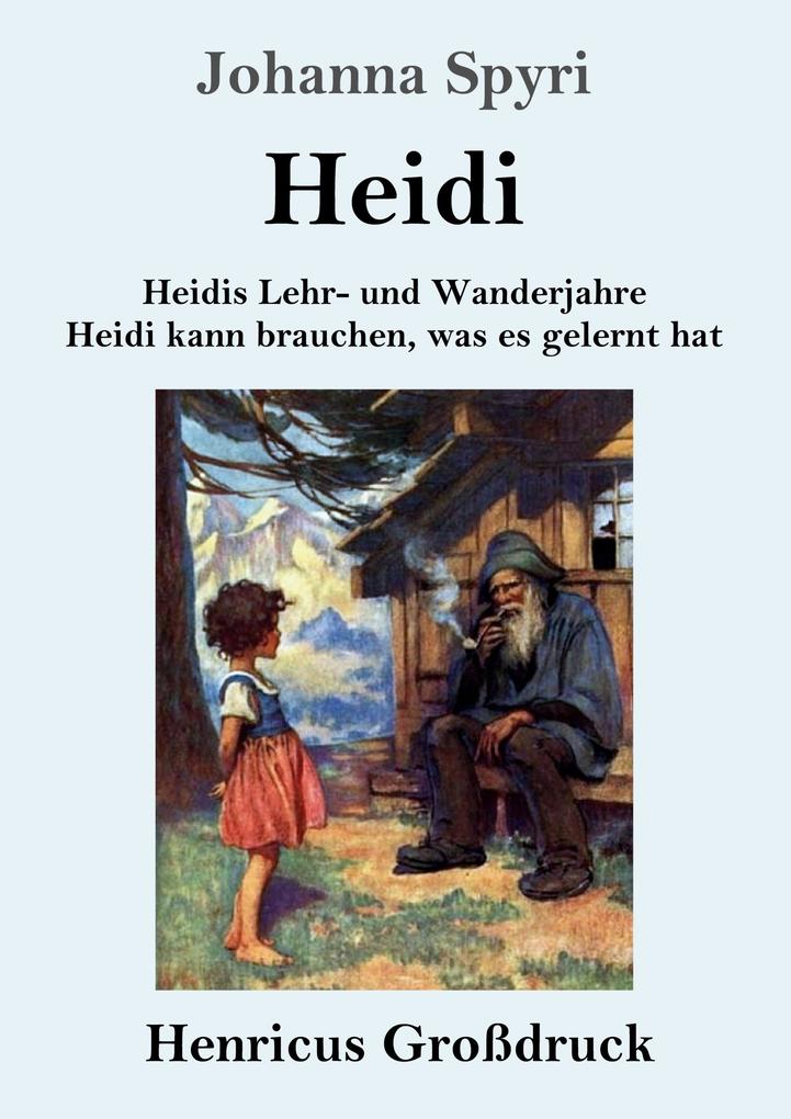 Image of Heidis Lehr- und Wanderjahre / Heidi kann brauchen was es gelernt hat (Großdruck)