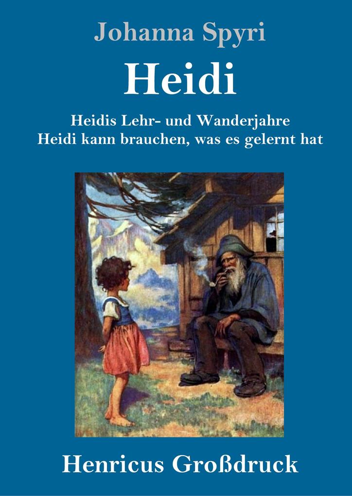 Heidis Lehr- und Wanderjahre / Heidi kann brauchen was es gelernt hat (Großdruck)