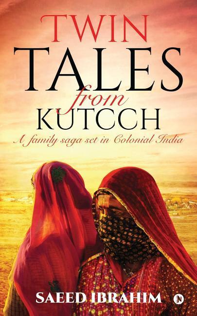 Twin Tales from Kutcch: A family saga set in Colonial India