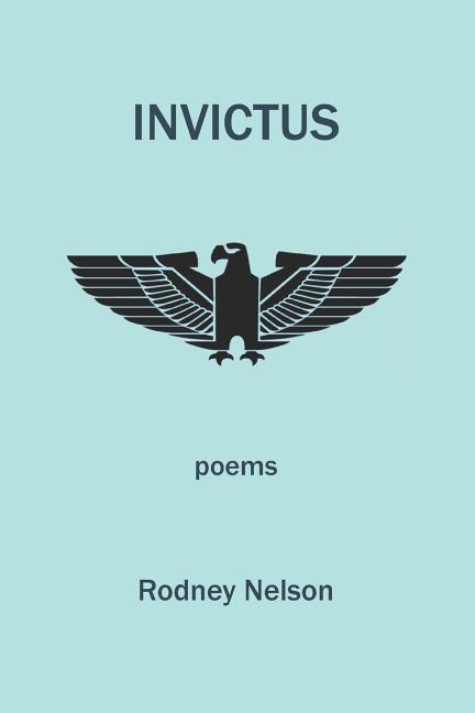 Invictus: Poems of Late and Earlier