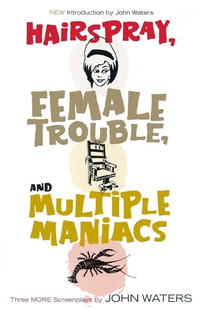 Hairspray Female Trouble and Multiple Maniacs