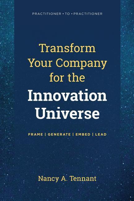 Transform Your Company for the Innovation Universe: Frame - Generate - Embed - Lead