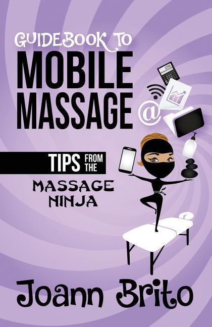 Guidebook To Mobile Massage: Tips From The Massage Ninja