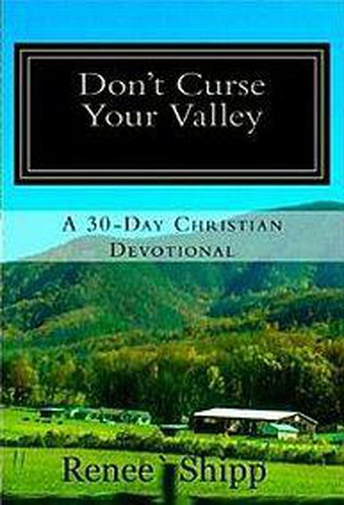 Don‘t Curse Your Valley - A 30 Day Christian Devotional