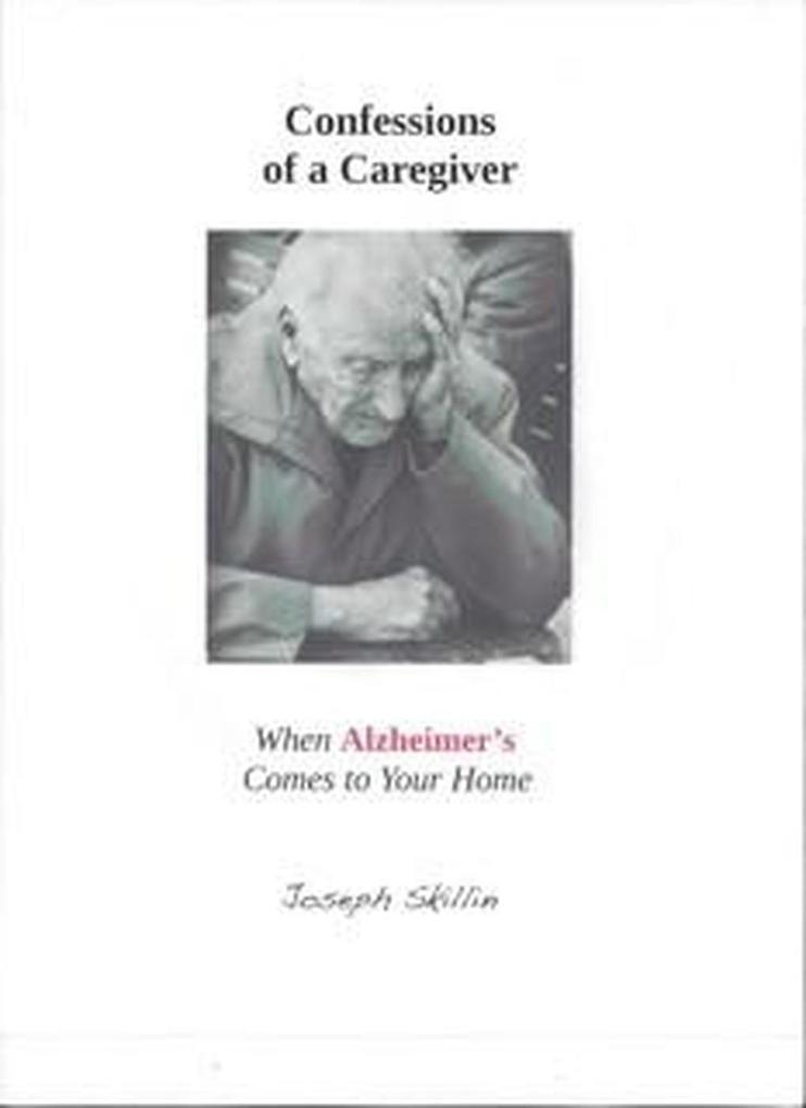 Confessions of a Caregiver: When Alzheimer‘s Comes to Your Home