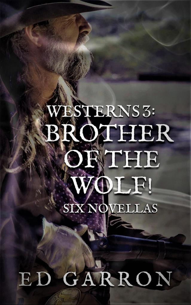 Westerns 3: Brother Of The Wolf! (The Wildcard Westerns series #3)