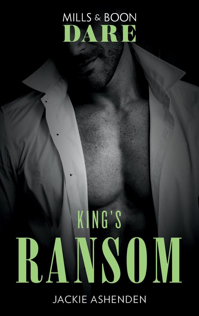 King‘s Ransom (Mills & Boon Dare) (Kings of Sydney Book 3)