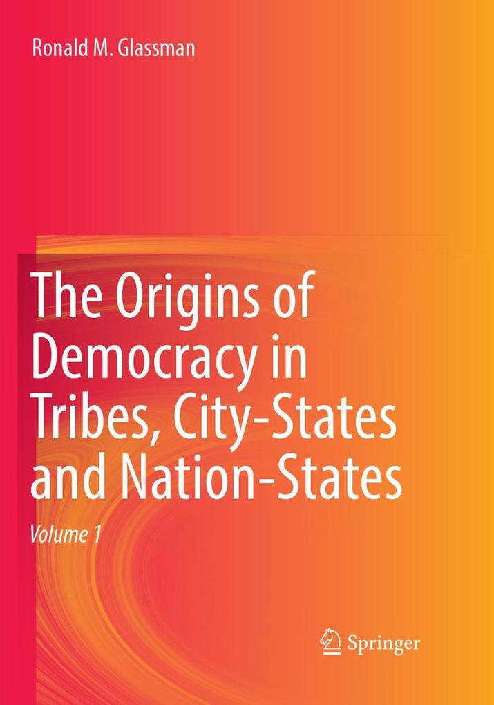 The Origins of Democracy in Tribes City-States and Nation-States