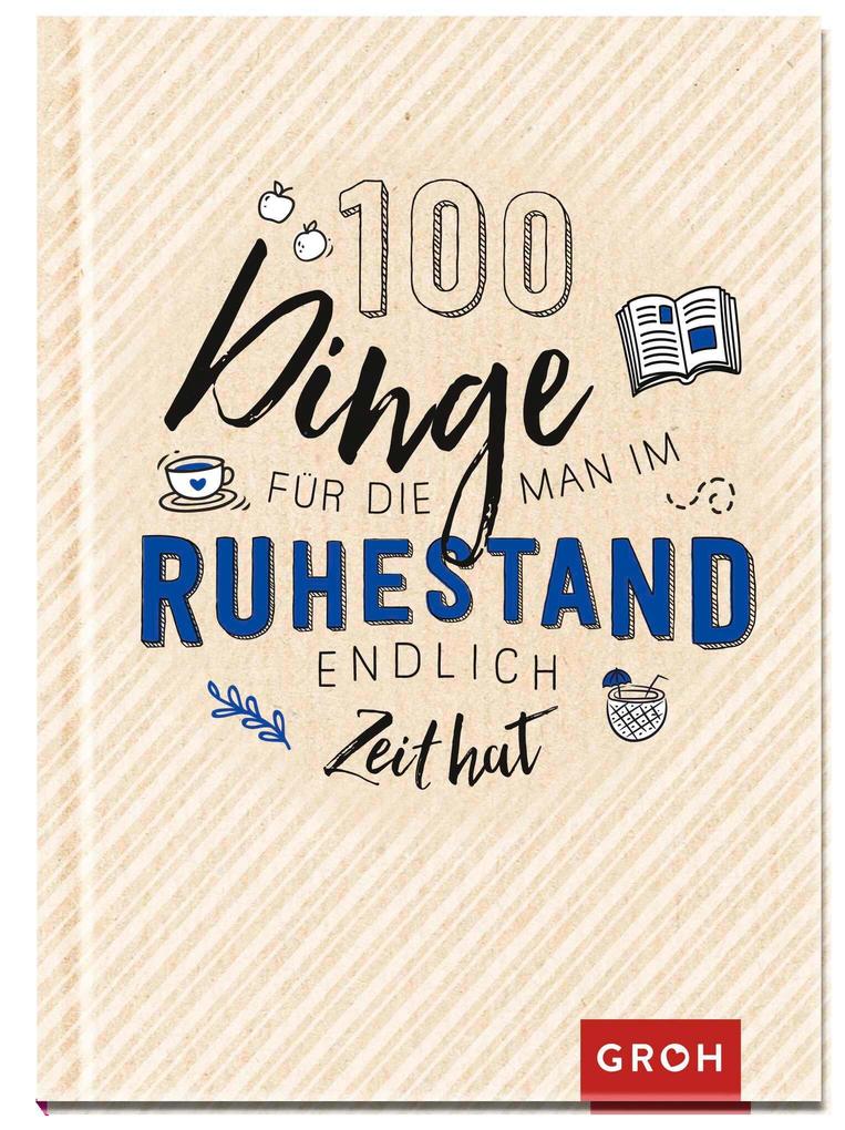 100 Dinge für die man im Ruhestand endlich Zeit hat