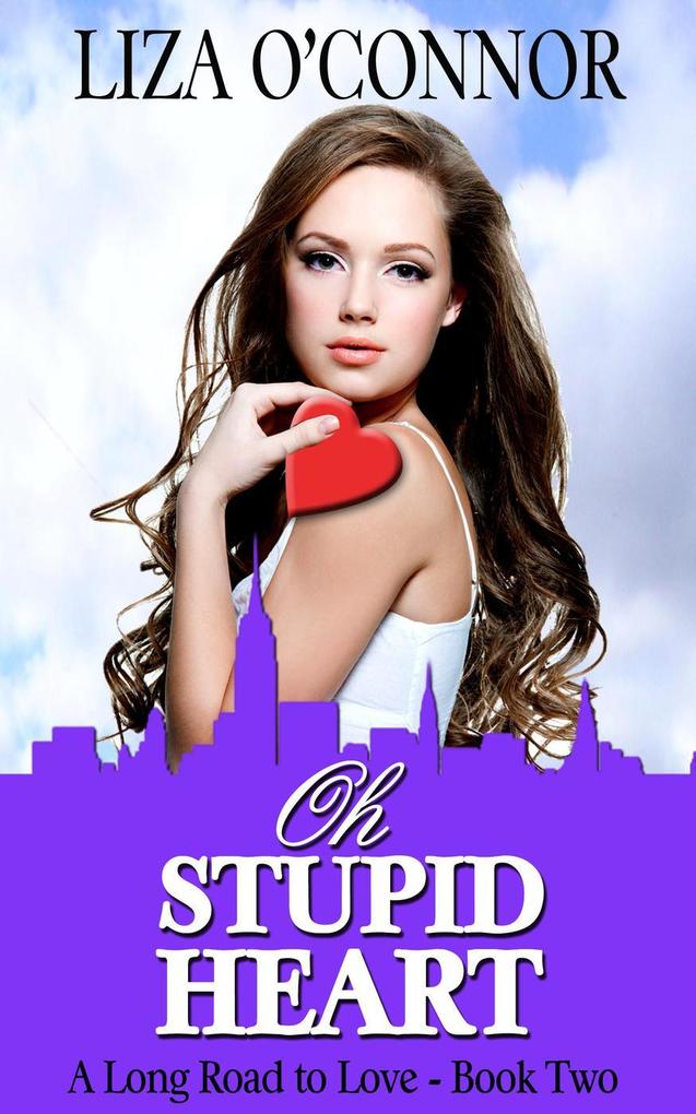 Oh Stupid Heart (A Long Road to Love #2)