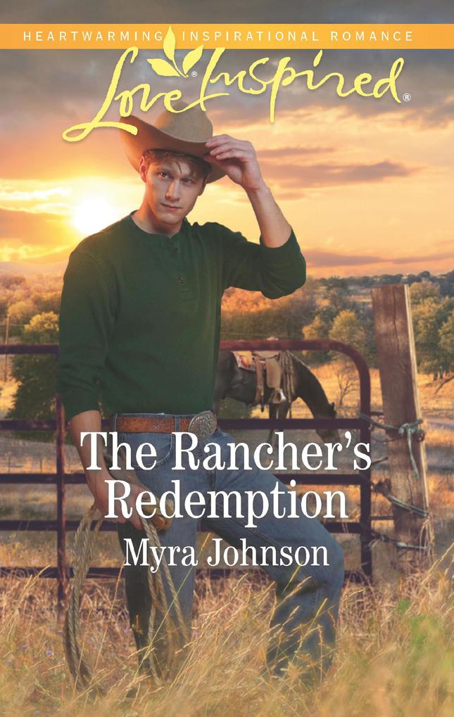The Rancher‘s Redemption (Mills & Boon Love Inspired)