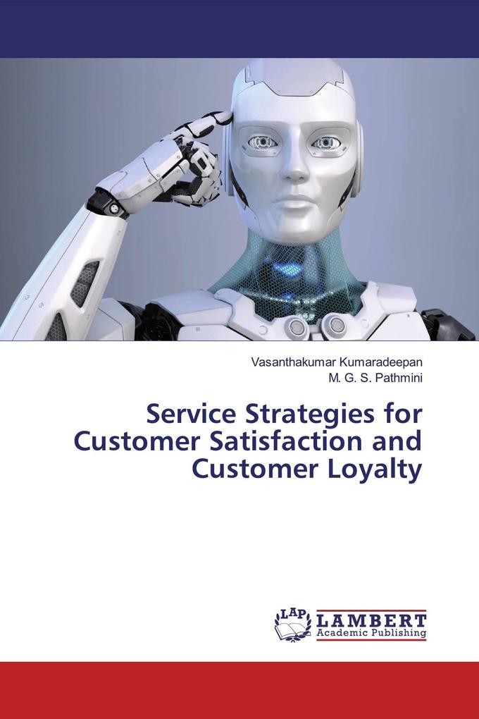 Service Strategies for Customer Satisfaction and Customer Loyalty