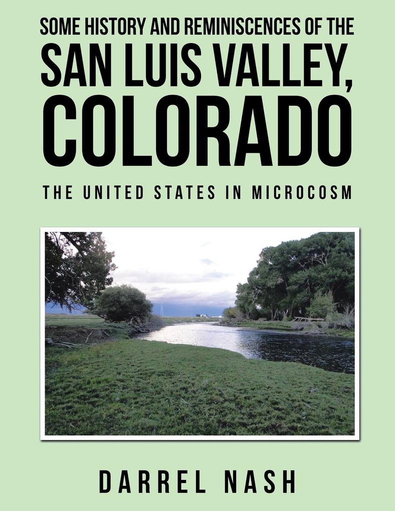 Some History and Reminiscences of the San Luis Valley Colorado