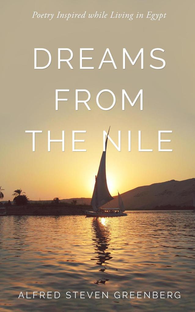 DREAMS FROM THE NILE: Poetry Inspired while Living in Egypt