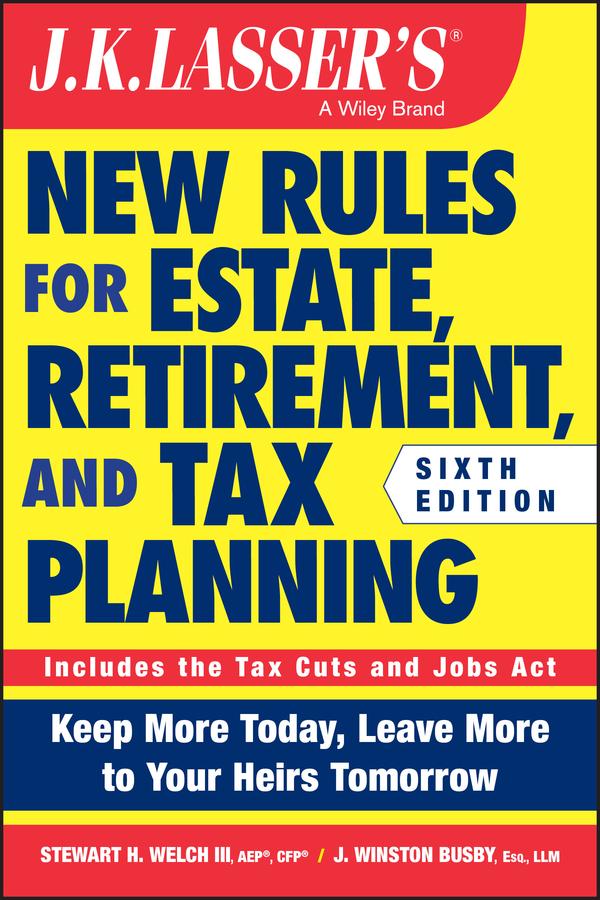 J.K. Lasser‘s New Rules for Estate Retirement and Tax Planning