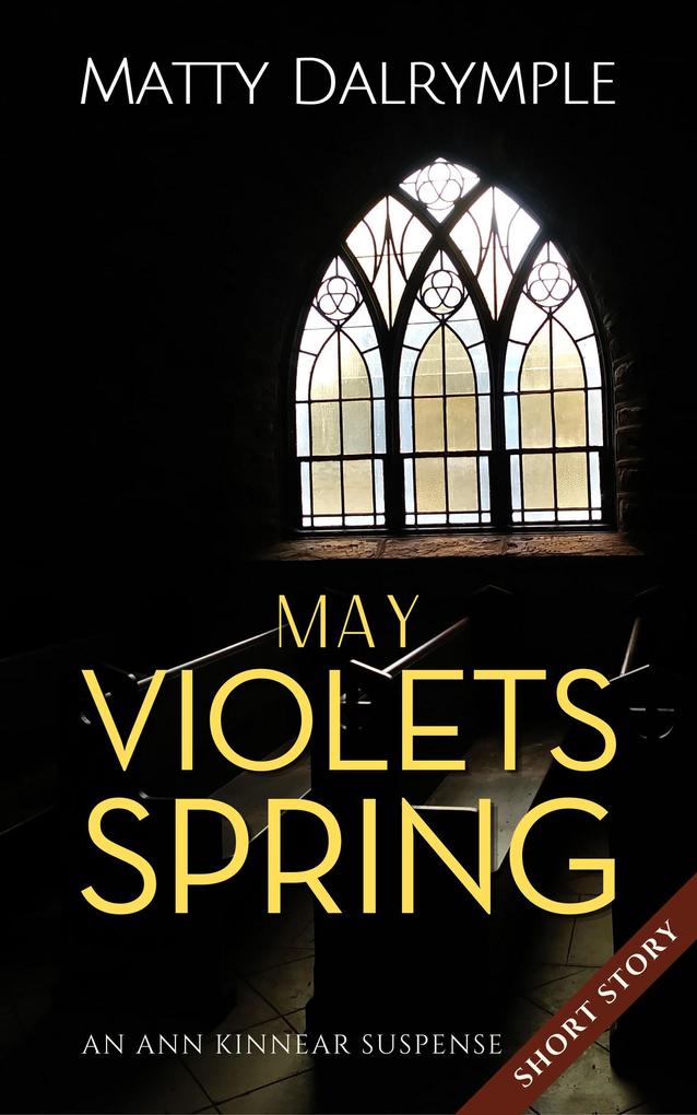 May Violets Spring (The Ann Kinnear Suspense Shorts)
