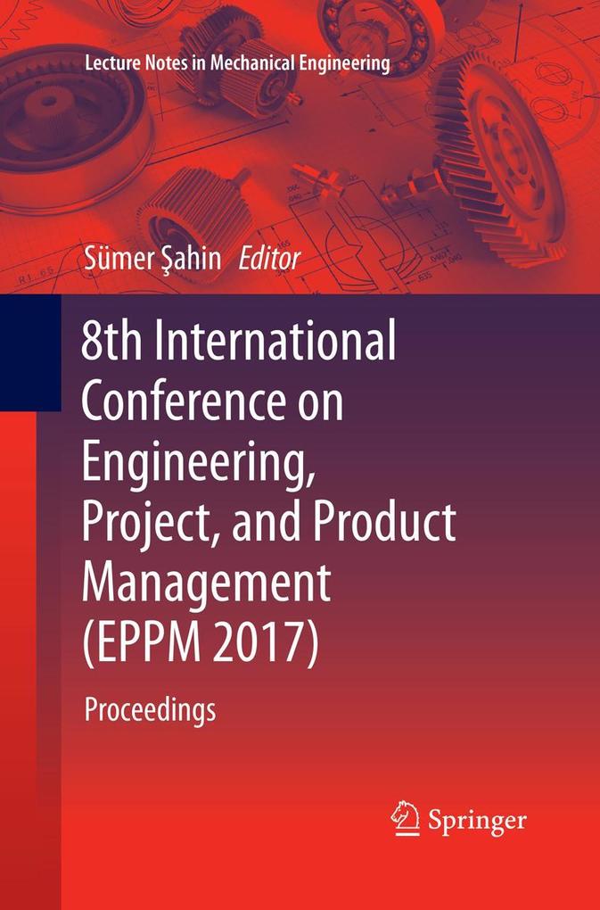 8th International Conference on Engineering Project and Product Management (EPPM 2017)