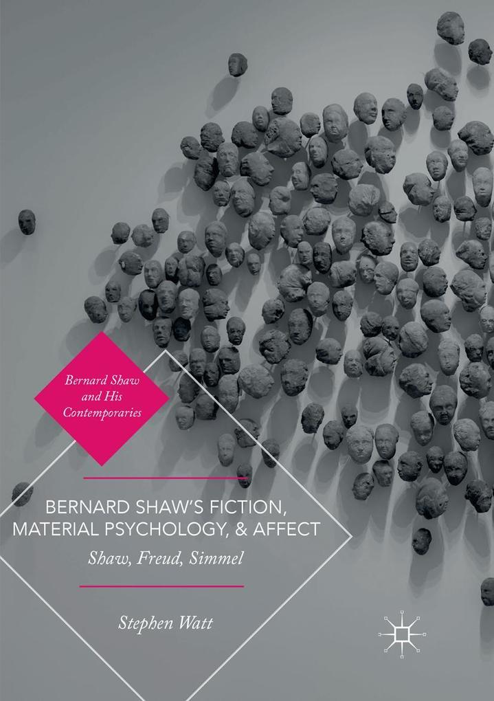Bernard Shaw's Fiction Material Psychology and Affect