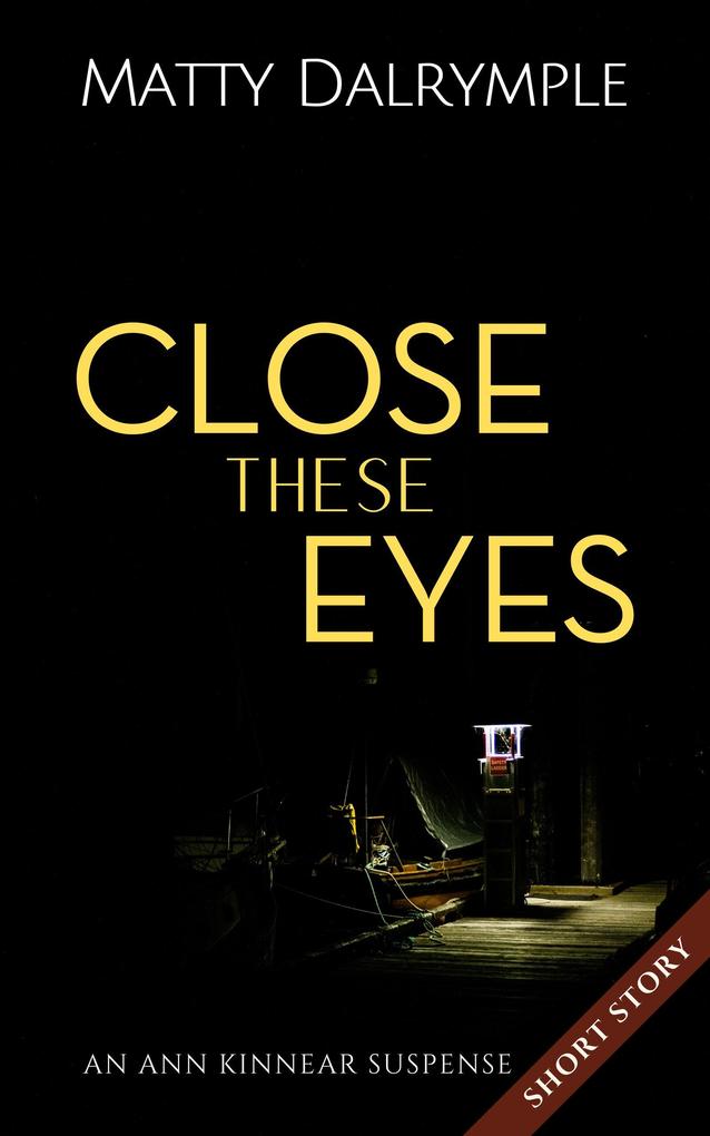 Close These Eyes (The Ann Kinnear Suspense Shorts)