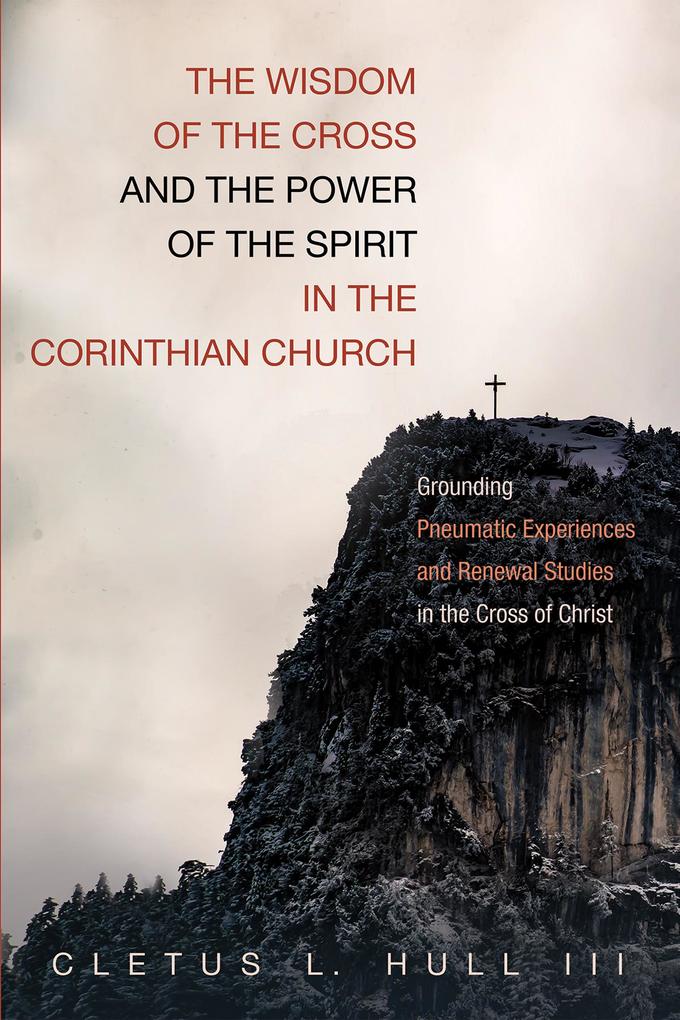 The Wisdom of the Cross and the Power of the Spirit in the Corinthian Church