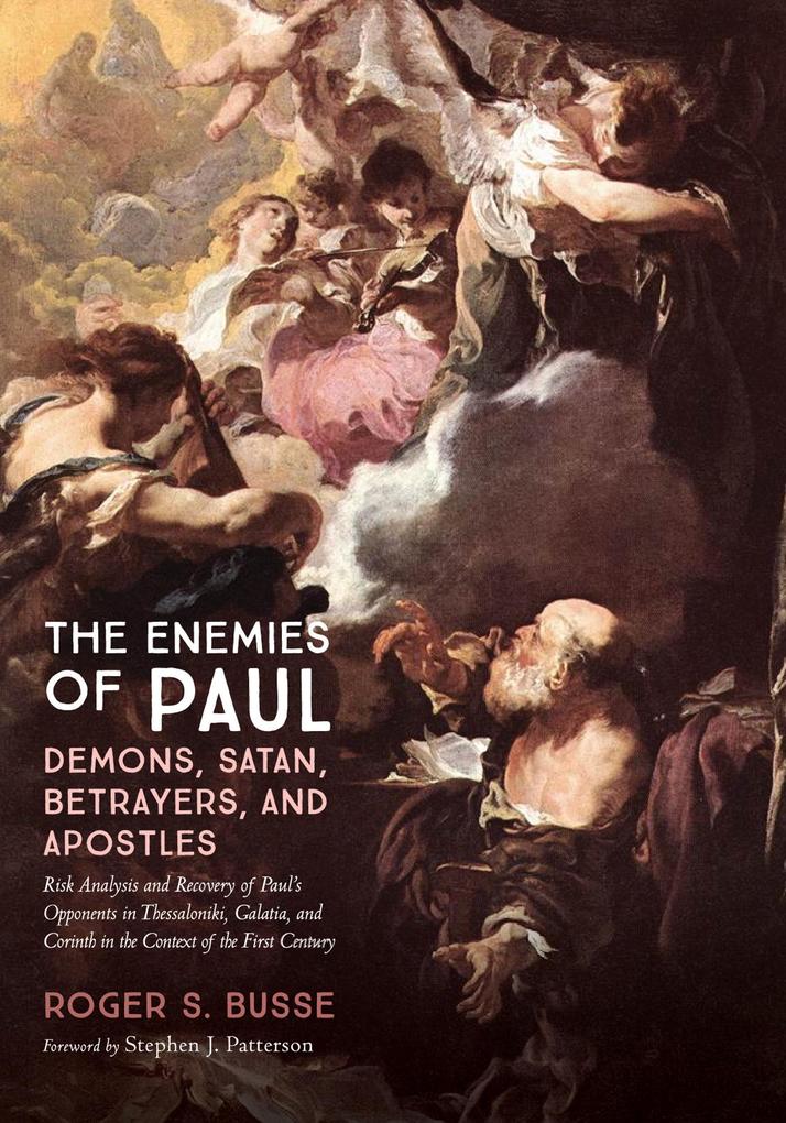 The Enemies of Paul: Demons Satan Betrayers and Apostles