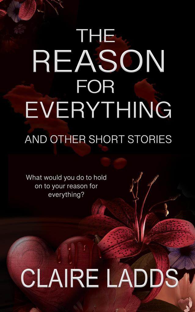 The Reason for Everything and Other Short Stories (Hearts and Crimes)