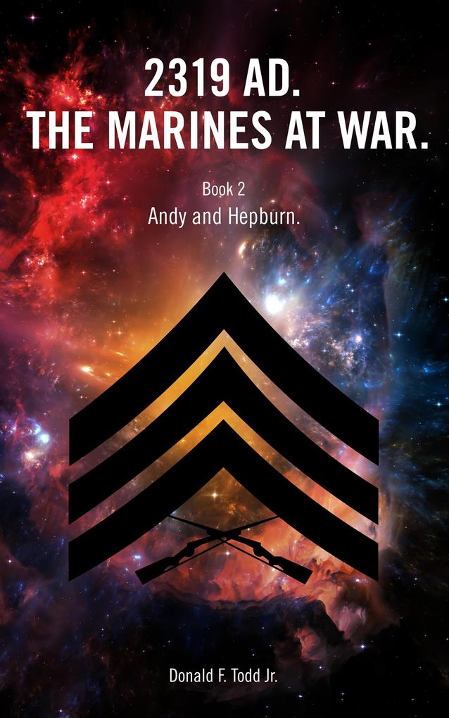 2319 AD. The Marines at War. Book 2: Andy and Hepburn