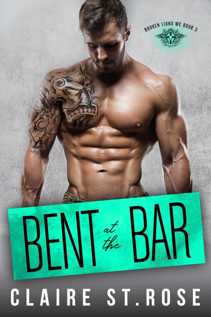 Bent at the Bar (The Broken Lions MC #3)