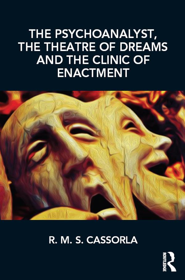 The Psychoanalyst the Theatre of Dreams and the Clinic of Enactment