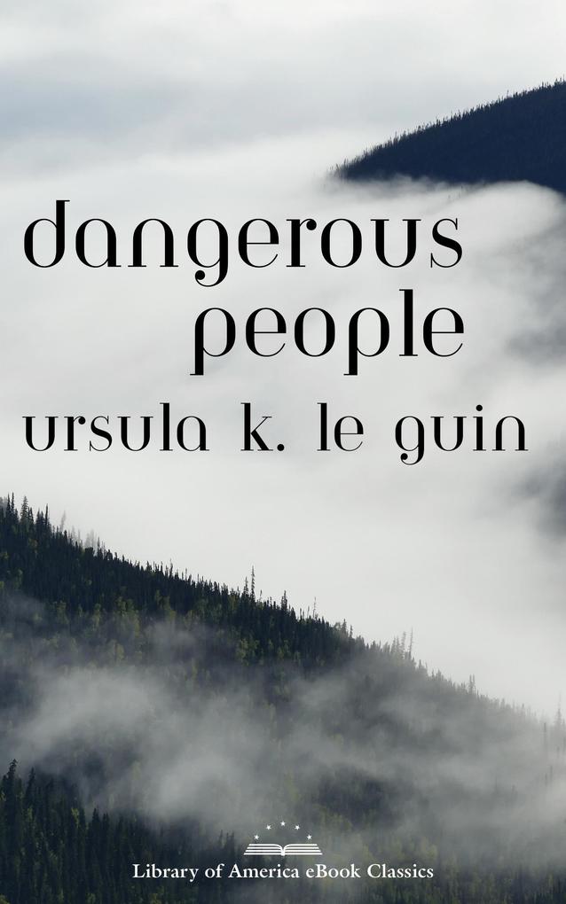 Dangerous People: The Complete Text of Ursula K Le Guin‘s Kesh Novella