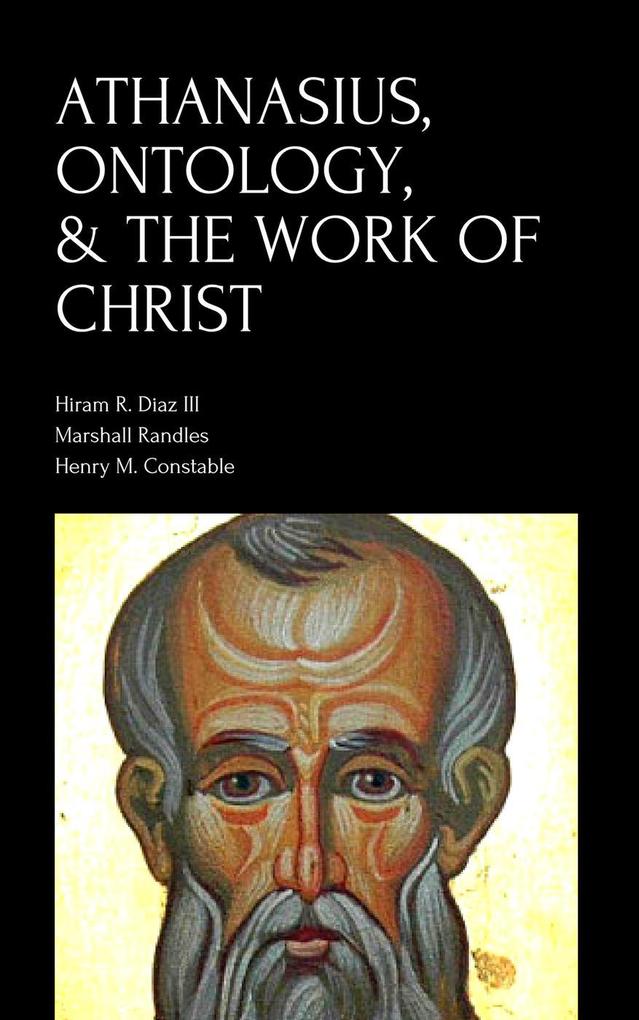 Athanasius Ontology & the Work of Christ - Hiram R. Diaz III