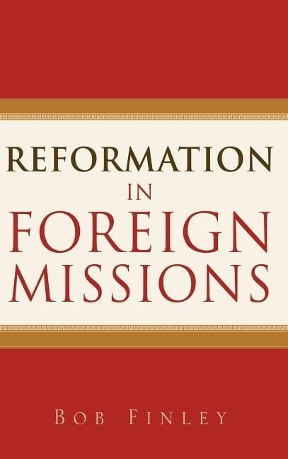 Reformation in Foreign Missions