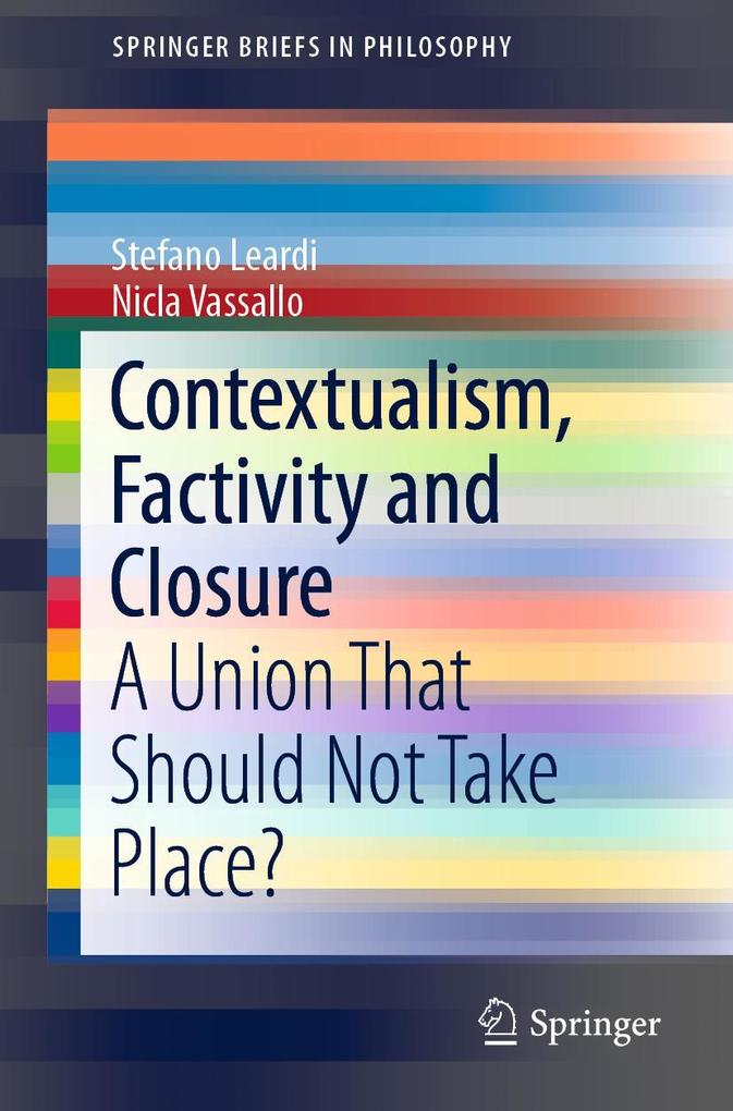 Contextualism Factivity and Closure
