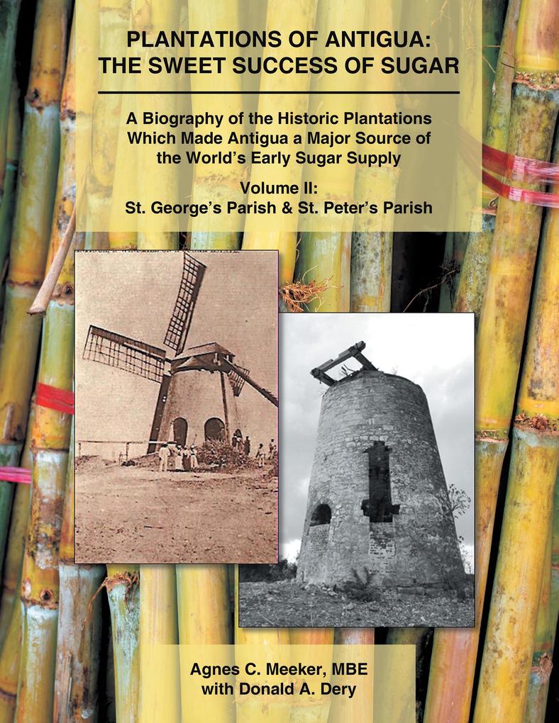 Plantations of Antigua: the Sweet Success of Sugar (Volume 2)