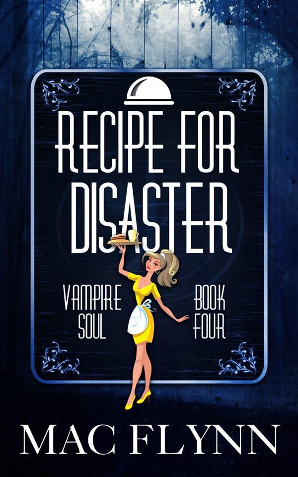 Recipe For Disaster: Vampire Soul Book Four