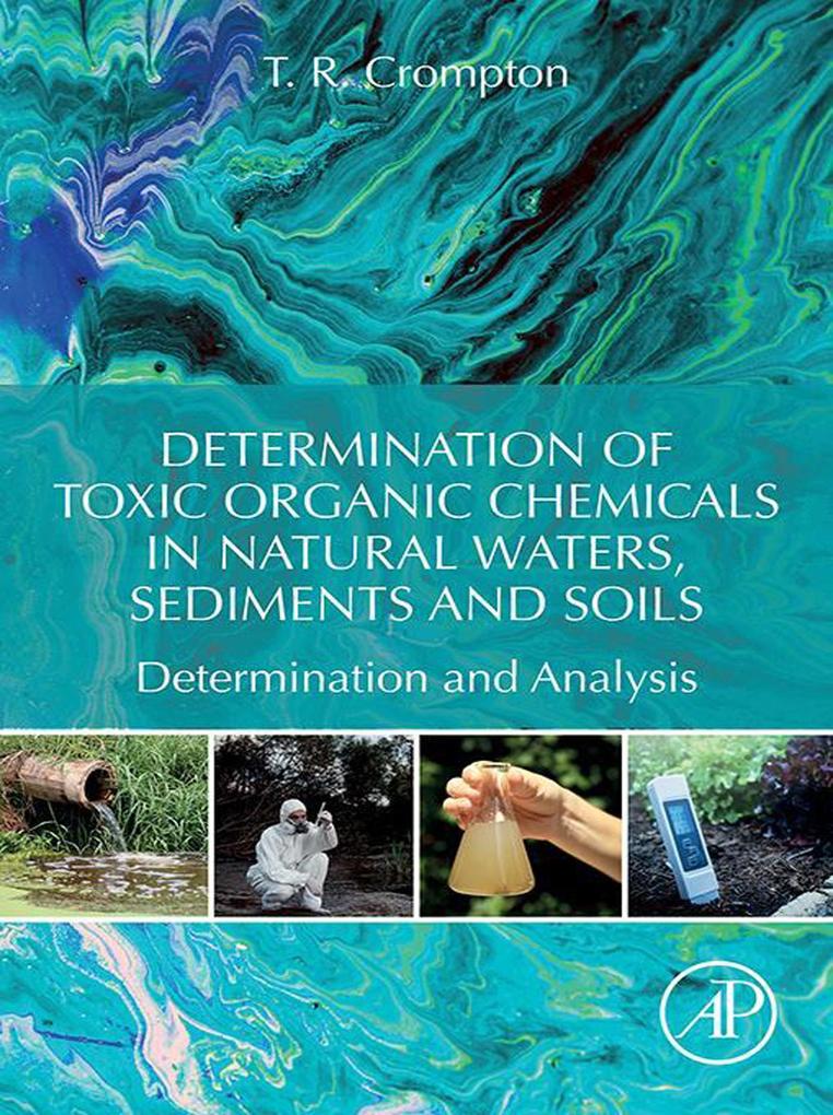 Determination of Toxic Organic Chemicals In Natural Waters Sediments and Soils