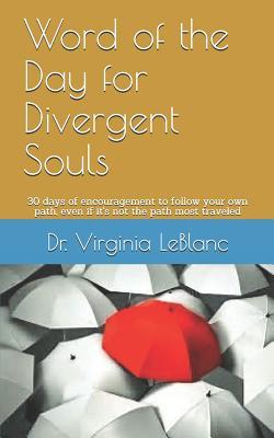 Word of the Day for Divergent Souls: 30 Days of Encouragement to Follow Your Own Path Even If It‘s Not the Path Most Traveled