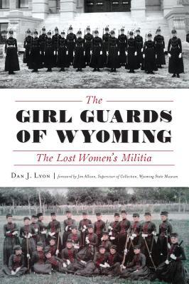 The Girl Guards of Wyoming: The Lost Women‘s Militia