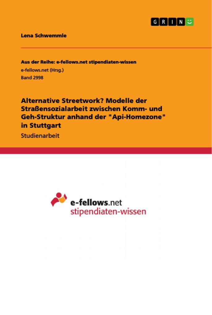 Alternative Streetwork? Modelle der Straßensozialarbeit zwischen Komm- und Geh-Struktur anhand der Api-Homezone in Stuttgart