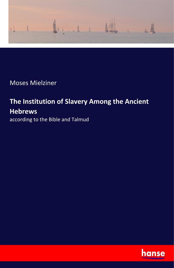 Image of The Institution of Slavery Among the Ancient Hebrews