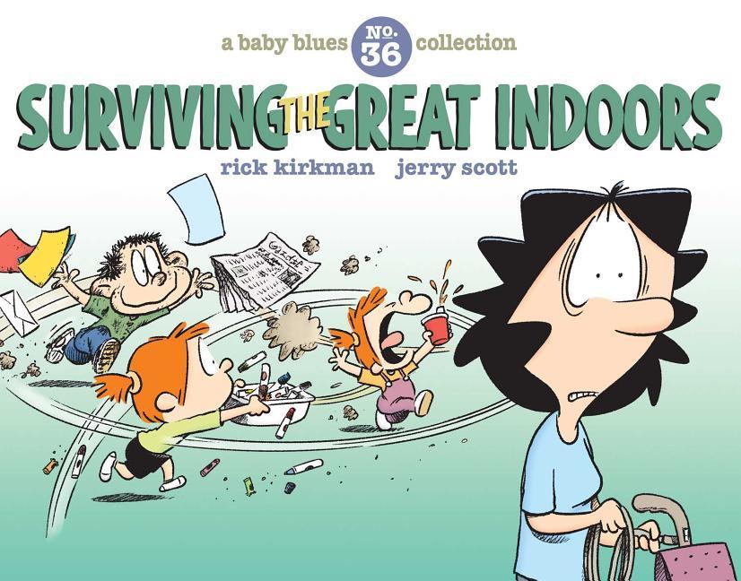 Surviving the Great Indoors 36: A Baby Blues Collection