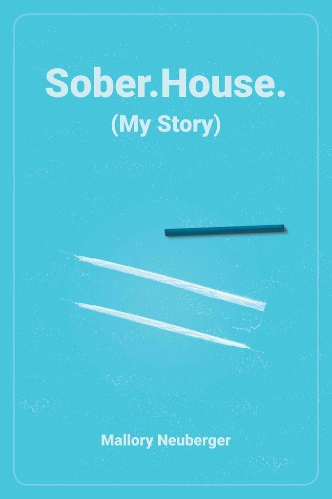 Sober.House. (My Story)