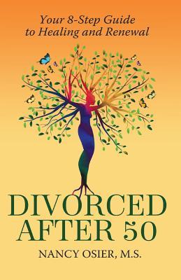 Divorced After 50: Your 8-Step Guide to Healing and Renewal